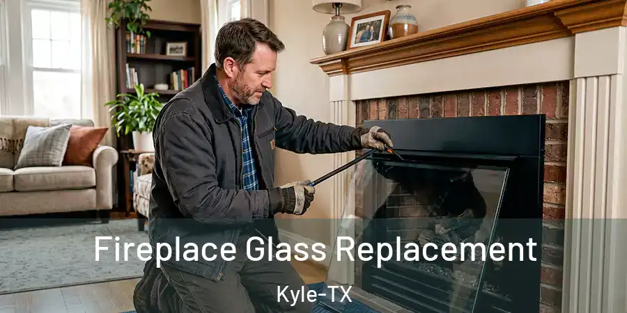 Fireplace Glass Replacement Kyle-TX