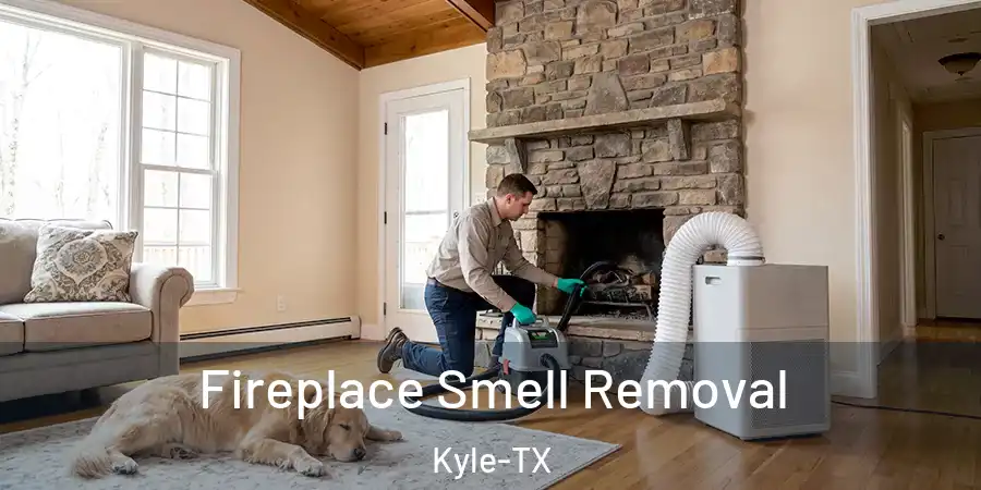 Fireplace Smell Removal Kyle-TX